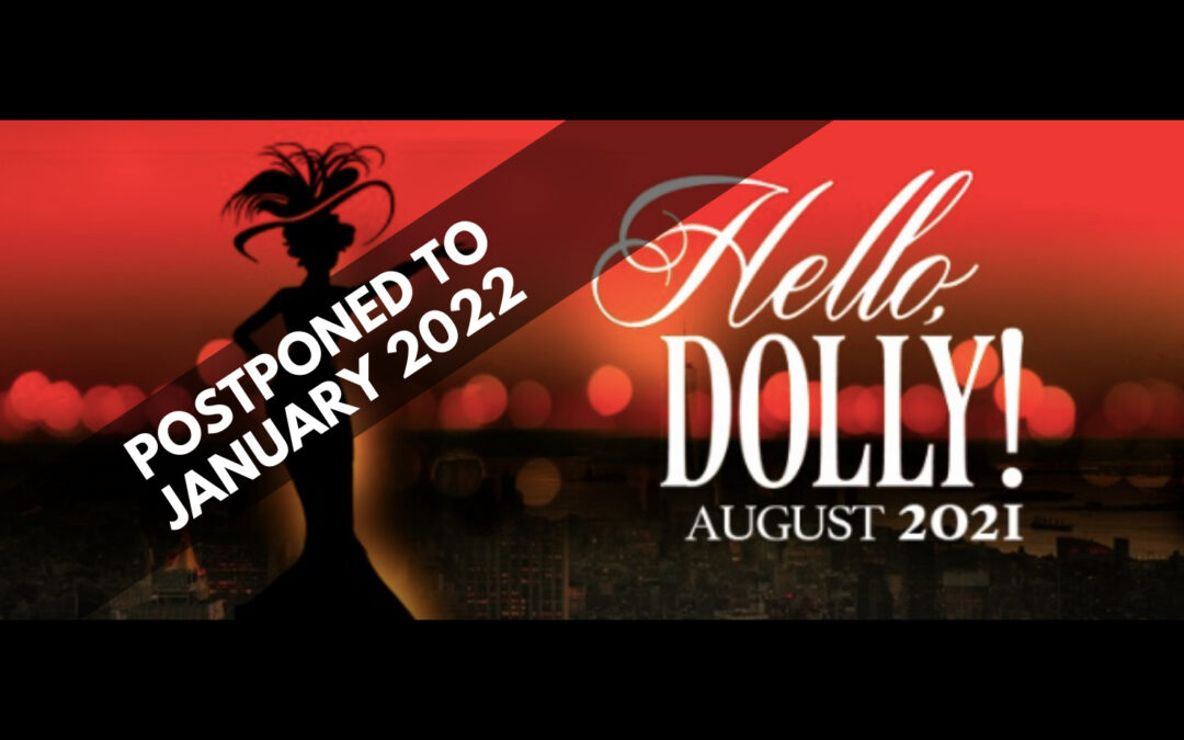 Hello Dolly! is now in January 2022